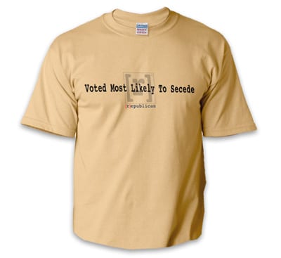 Get your "Voted Most Likely to Secede" t-shirt now-designed by the KingDude himself