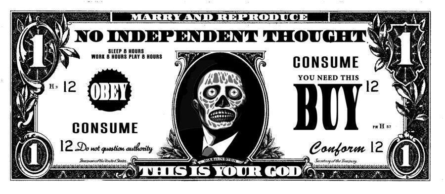 https://mikechurch.com/wp-content/uploads/2013/10/they-live-dollar-bill-consume.jpg