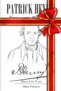 Read the book everyone is talking about: Patrick Henry-edited by Mike Church