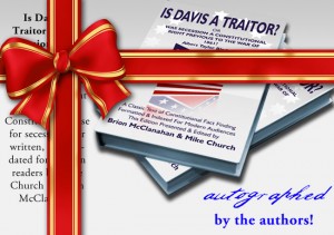 Is Davis A Traitor in paperback. get it signed by editor Mike Church. A great Christmas Gift for the Colonial Revolutionary!