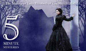 5 Minute MysterieThe Mystery of Lady Elizabeth of Copperfield Hall