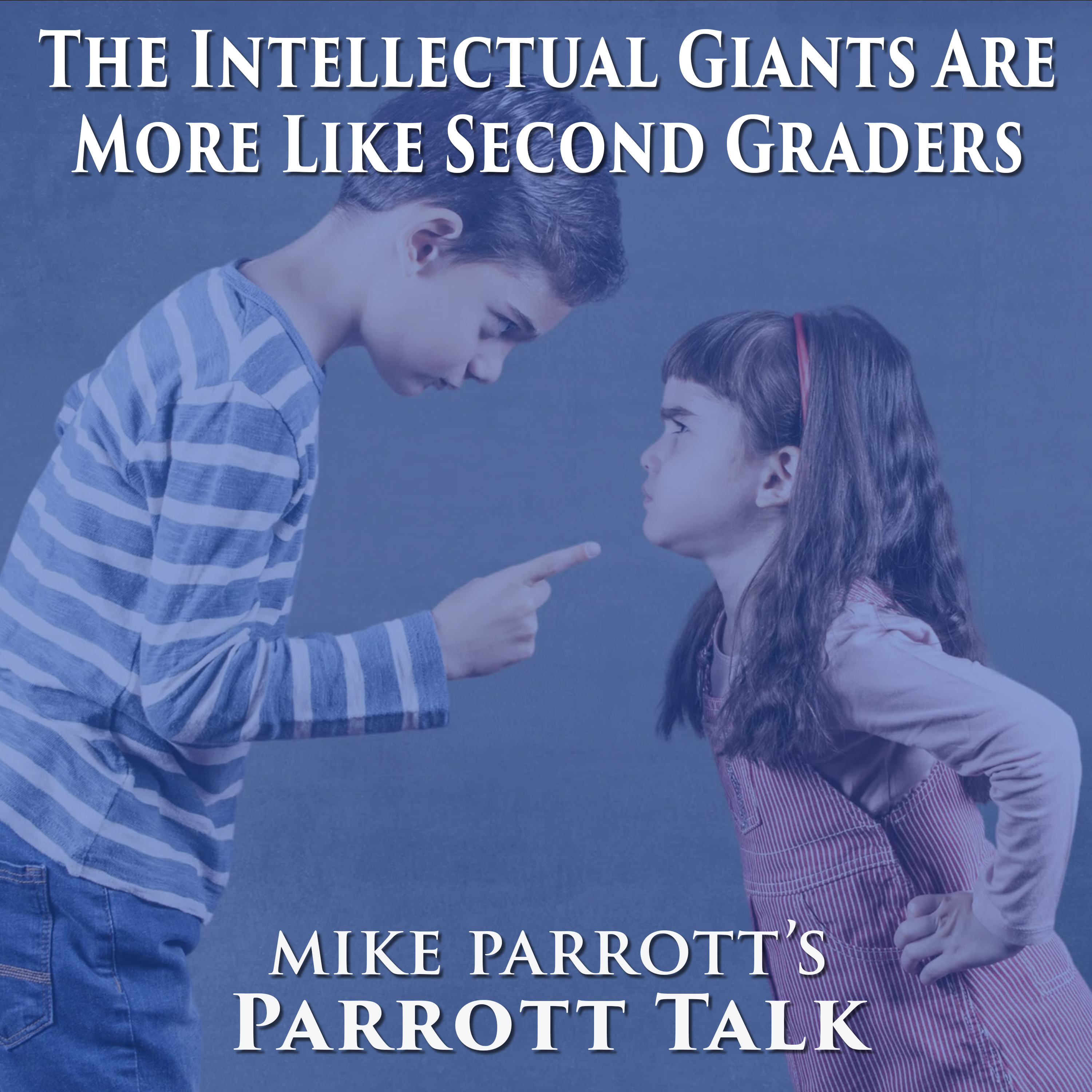 Parrott Talk-The Intellectual Giants Are More Like Second Graders