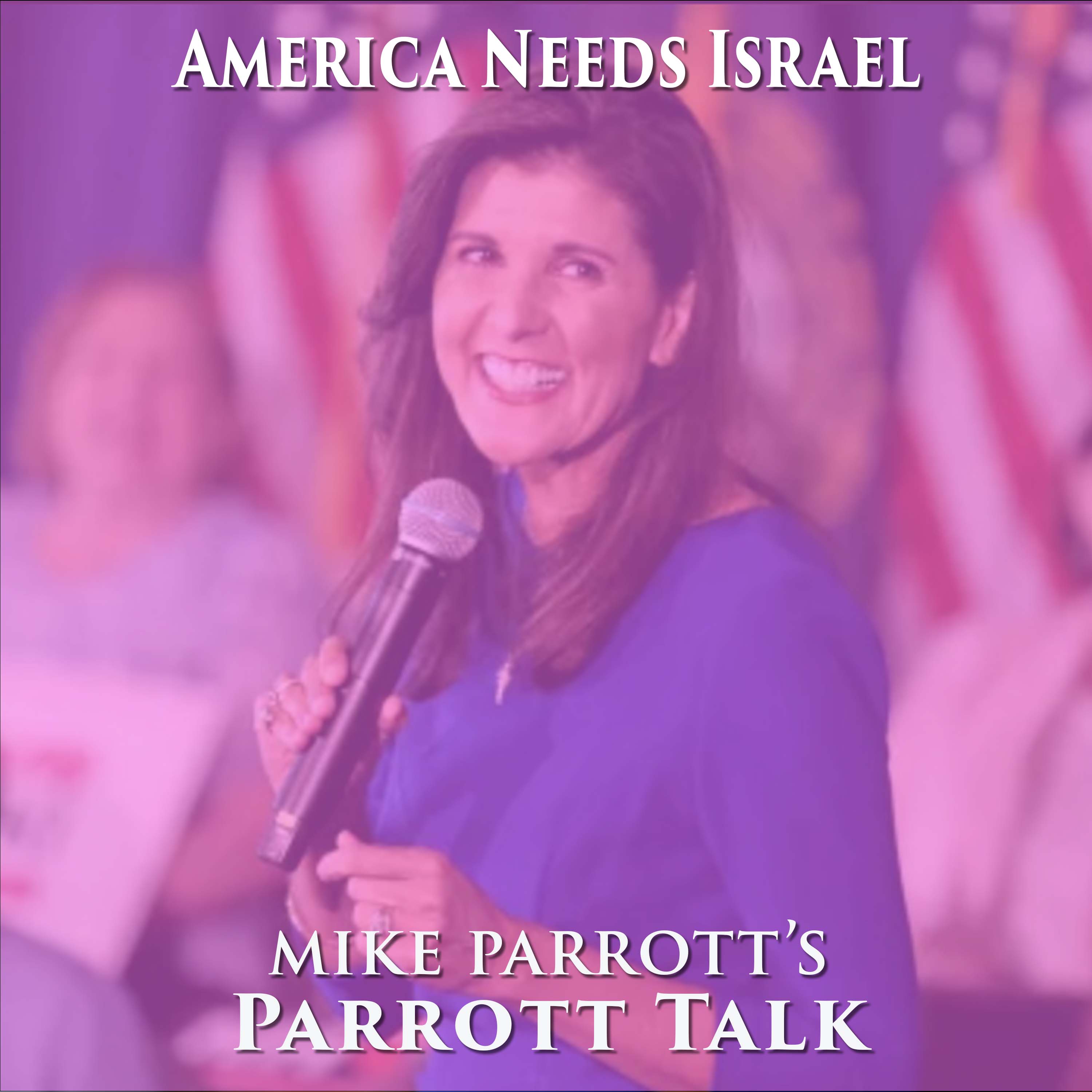 Parrott Talk- America Needs Israel