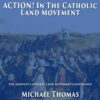 ACTION! In The Catholic Land Movement With Michael Thomas of Sharon