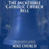 The Incredible Catholic Church Bell