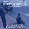 Parrott Talk-The USSA’s Gestapo Is Here To Keep Us Safe From The Real Criminals