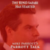 Parrott Talk- The RINO Safari Has Started