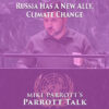 Parrott Talk-Russia’s New Ally, Climate Change