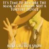 It’s Time To Restore The Mask As A Comedy Not A Torture Device