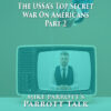 Parrott Talk-The USSA’s Top Secret War On Americans Part 2