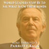 Parrott Talk-World Leaders Stop By To Say What Is On Their Minds