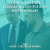 Evil Is As Evil Does: Zelensky Accuses Putin Of His Own Crimes