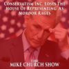 Conservatism Inc. Loses The House Of Representing’ As Mordor Rages