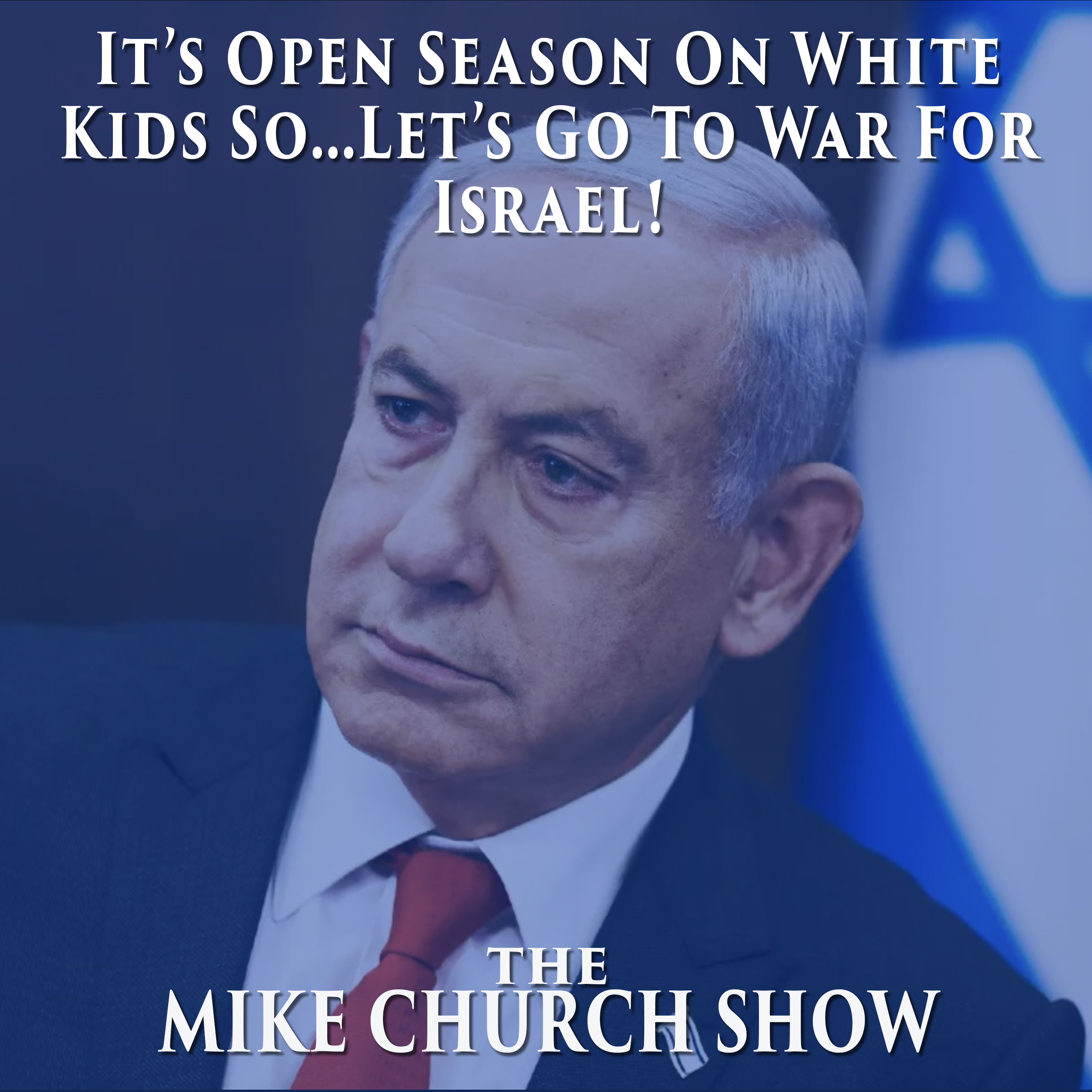 It’s Open Season On White Kids So…Let’s Go To War For Israel!