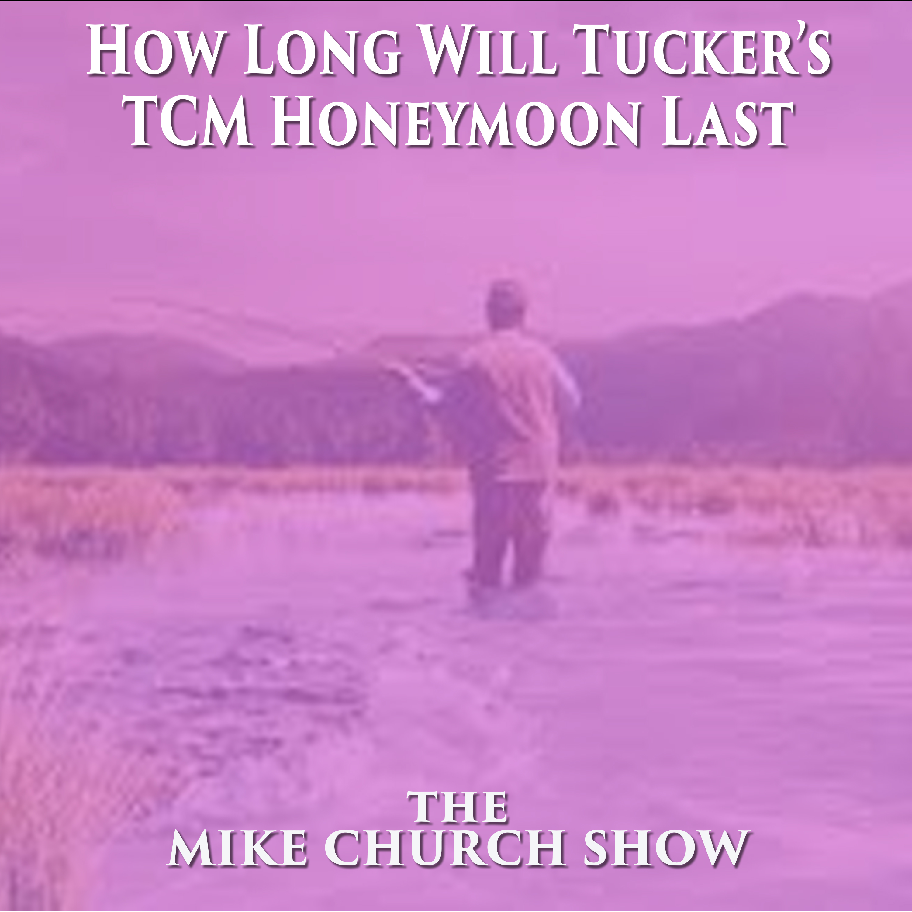 How Long Will Tucker’s TCM Honeymoon Last And Would Tucker Sell Out To Continue