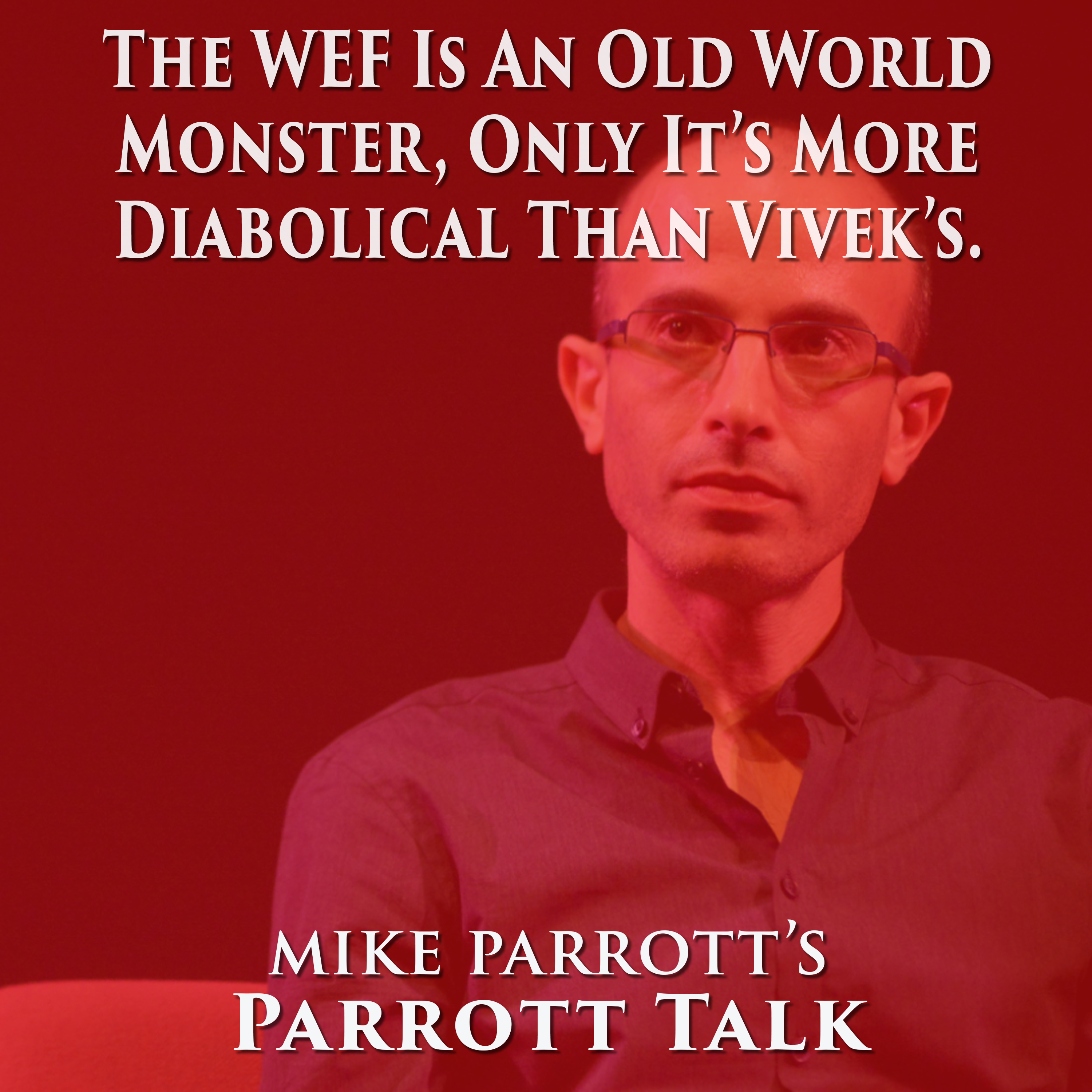 Parrott Talk- The WEF Is An Old World Monster, Only It Is More Diabolical Than Vivek’s Monster.