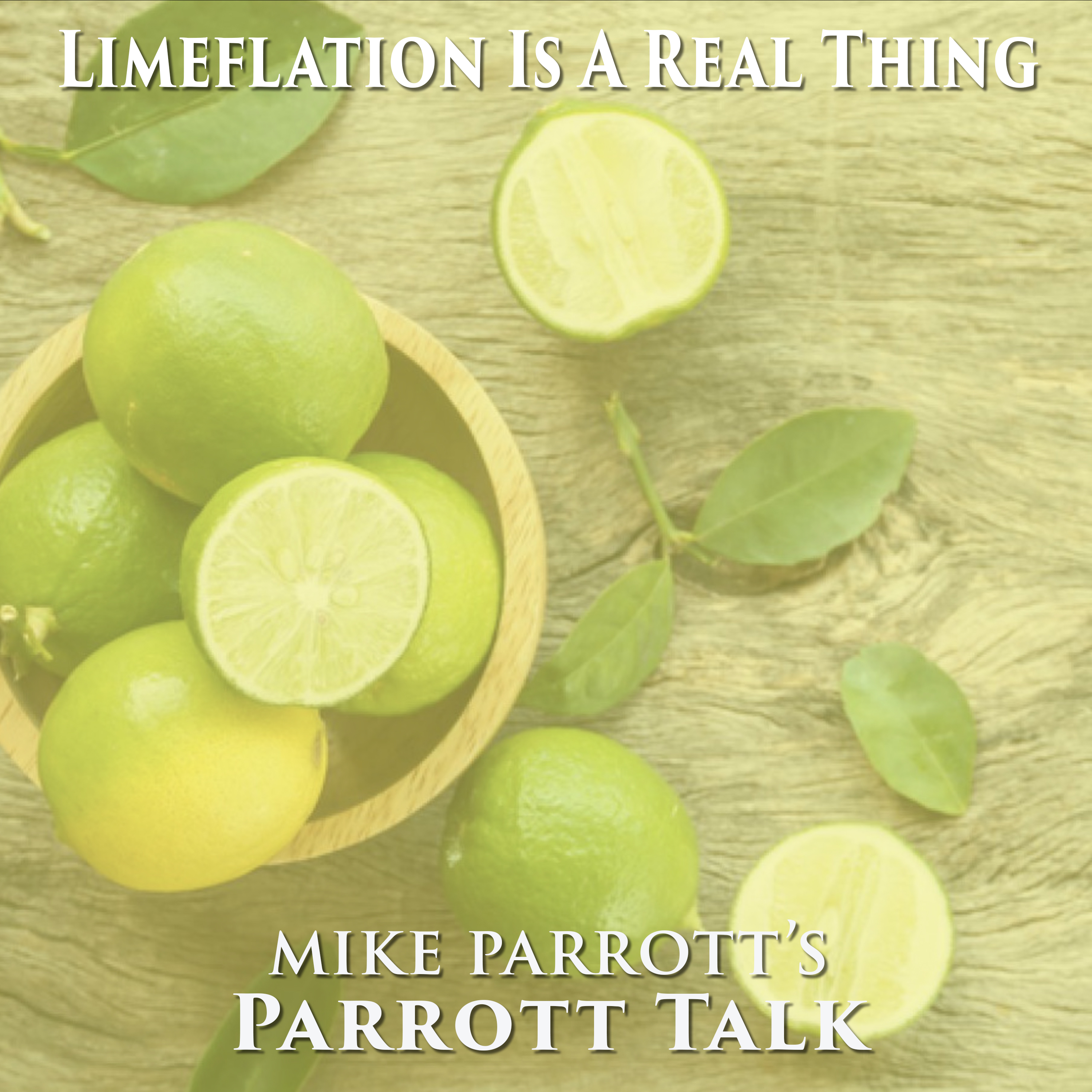Parrott Talk-Limeflation Is A Real Thing