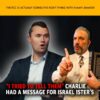 MCS #2227 – “I Tried to Tell Them” Charlie Had a Message for Israel 1st-ers