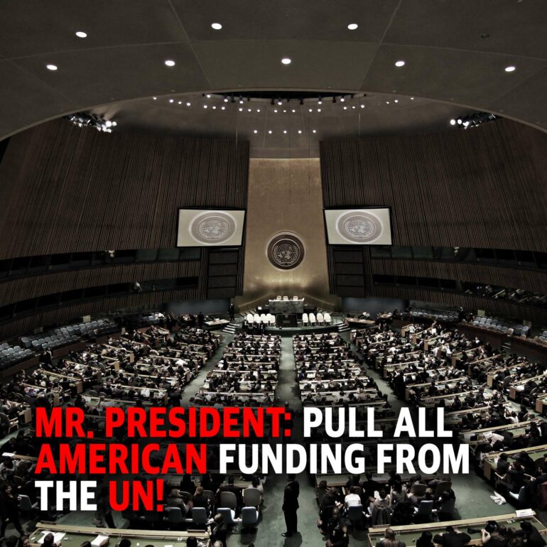 Mr. President: Pull ALL American Funding from the United Nations