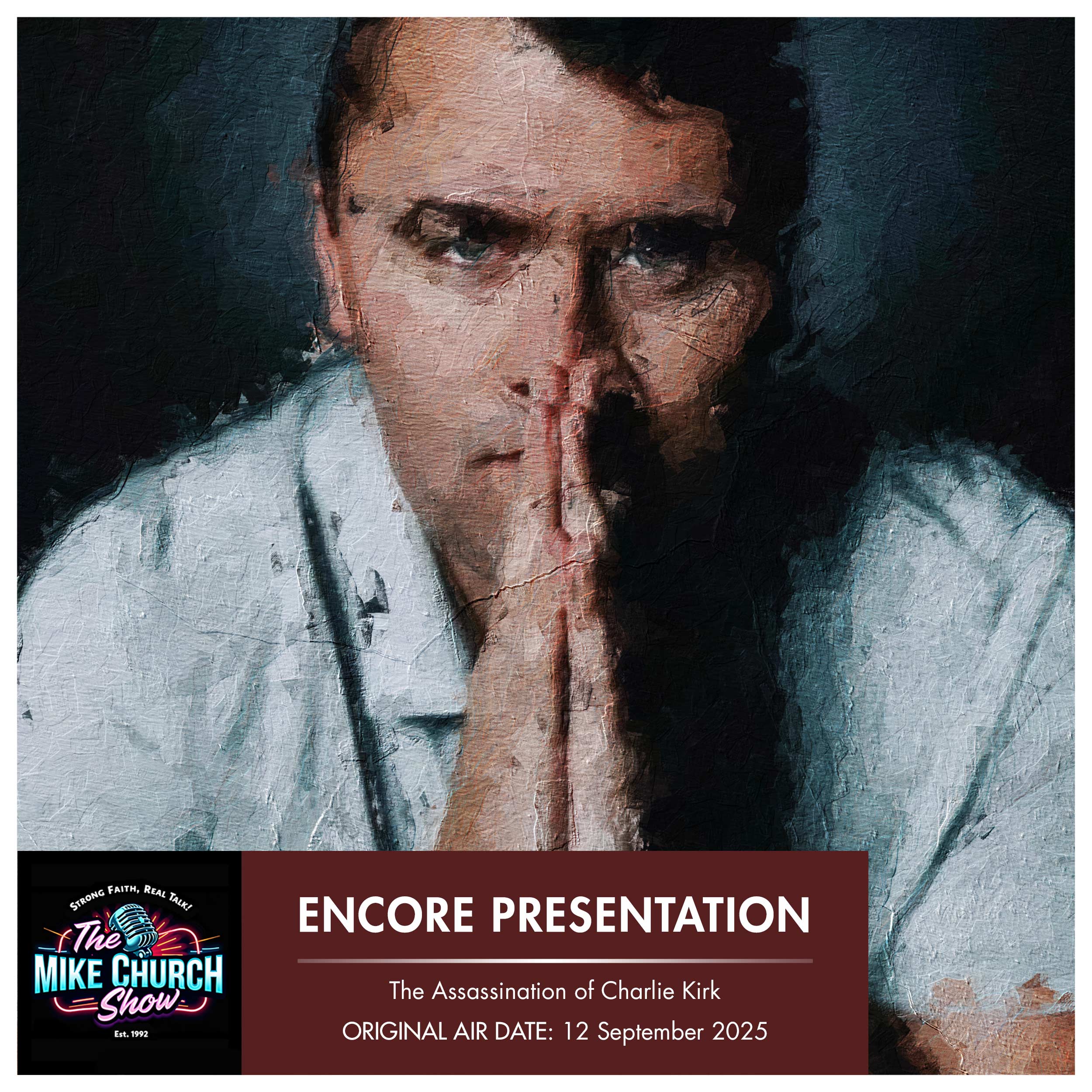 Mike Church Show Encore: The Assassination of Charlie Kirk, Friday 12 September 2025