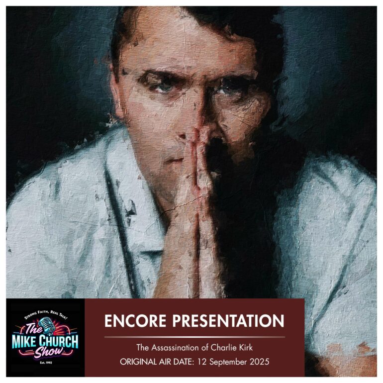 Mike Church Show Encore: The Assassination of Charlie Kirk, Friday 12 September 2025