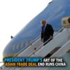 PREVIEW MCS 2248: President Trump's Art of the Asian Trade Deal
